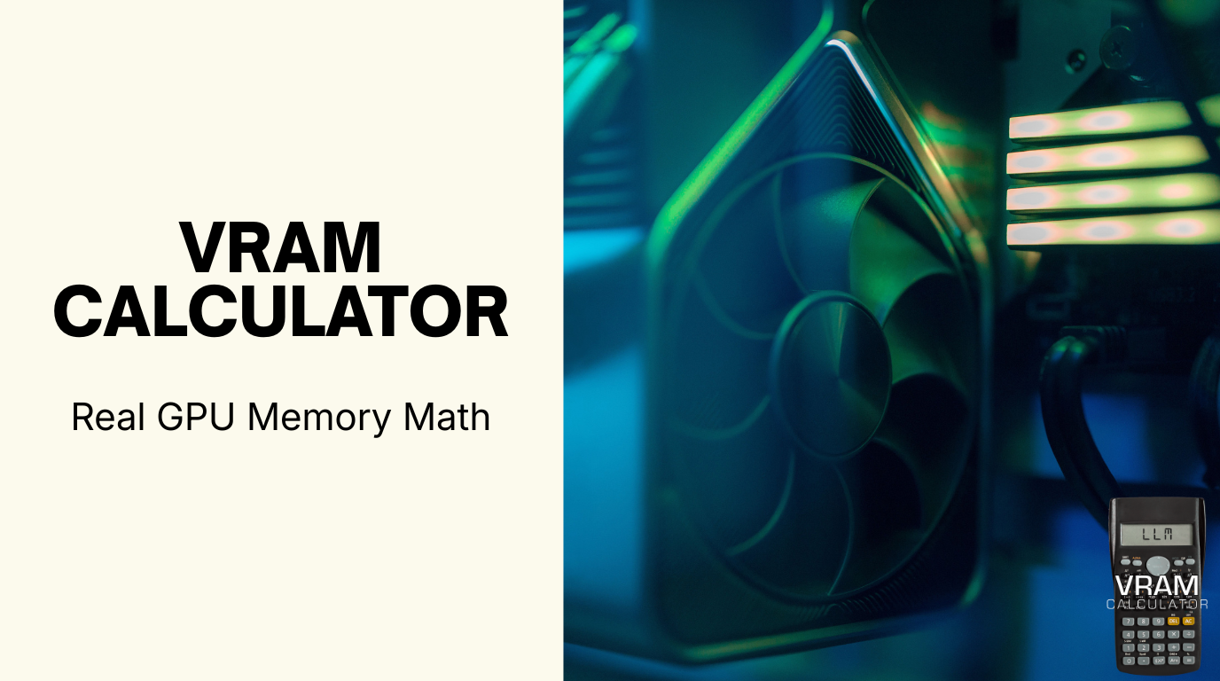 VRAM Calculator: Real GPU Memory Math - VRAMCalculator.com