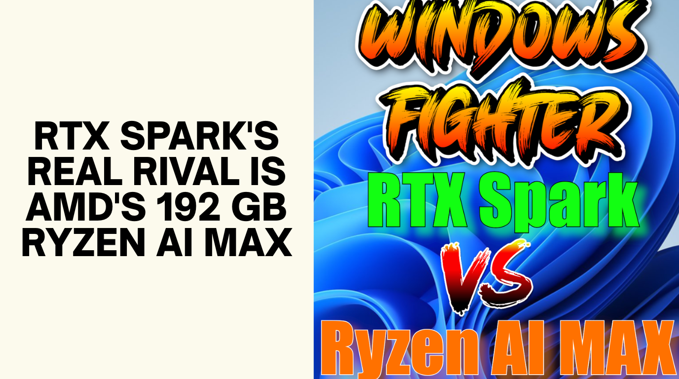 RTX Spark vs Ryzen AI Max, RTX Spark vs Strix Halo, Ryzen AI Max+ PRO 495, Ryzen AI Max+ 395 VRAM, RTX Spark memory, RTX Spark local LLM, Ryzen AI Max 192GB, Variable Graphics Memory LLM